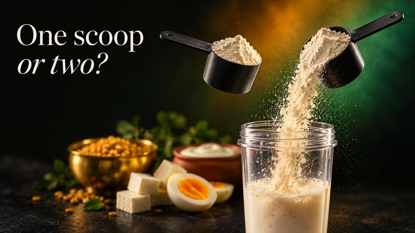 Two black scoops of whey protein in mid air, one pouring powder into a clear shaker, with a brass bowl of dal, paneer cubes, a halved boiled egg and a clay bowl of curd behind, under the line One scoop or two?
